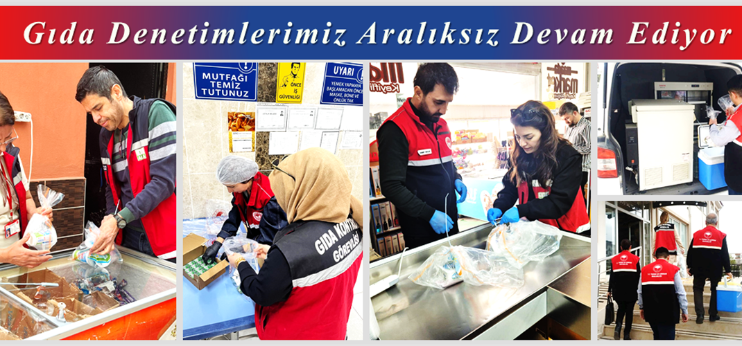 Gıda Denetimlerimiz Aralıksız Devam Ediyor